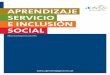APRENDIZAJE SERVICIO E INCLUSIÓN SOCIAL · 3 Índice 1. El aprendizaje servicio y los procesos de inclusión social 2. Formación y trabajo: una vía de inclusión social 3. Conseguir