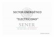 SECTOR ENERGÉTICO “ELECTRICIDAD” - fecime.org · electricidad Los procesos de generación y comercialización se abren a la competencia Trasmisión y Distribución de electricidad