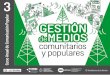 Facultad de Ciencias Sociales · Gestion de Medios Comunitarios y Populares • 5 Los medios comunitarios y populares tienen una historia de casi 30 años en Argentina, desde que