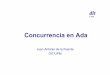 Concurrencia en Ada - DITjpuente/strl/transparencias/02p_Tareas_Ada.pdf · 13/10/09 Concurrencia en Ada 2 Concurrencia en lenguajes de programación Ventajas ... 13/10/09 Concurrencia