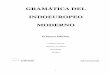 GRAMÁTICA DEL INDOEUROPEO MODERNO · Esta primera edición de la Gramática del indoeuropeo moderno supone un esfuerzo por sistematizar la fonética y morfología reconstruída de