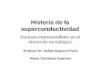Historia de la superconductividad - fis.cinvestav.mxrbaquero/histSCROCIO.pdf · • Sobre la Antártida se descubre un agujero en la capa de ozono. 1987 • Se usa por primera vez