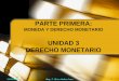 PARTE PRIMERA: MONEDA Y DERECHO MONETARIO UNIDAD 1. …derecho.usmp.edu.pe/6ciclo/derecho_monetario_bancario/Dra_Felipa_Munoz/... · las tentativas de dichas infracciones y los hechos
