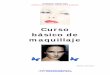 Curso De Maquillaje - guao.org básico de maquillaje.pdf · Curso de maquillaje Para muchas mujeres maquillarse quiere decir aplicarse productos cosméticos en la cara, pero el verdadero
