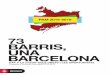 73 BARRIS, UNA BARCELONA - media-edg.barcelona.cat · 4 73 barris, una Barcelona. Barcelona és una ciutat admirada endins i enfora, de la qual els seus ciutadans se senten orgullosos