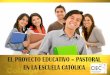 EL PROYECTO EDUCATIVO PASTORAL EN LA ESCUELA CATÓLICA fileEL PROYECTO EDUCATIVO – PASTORAL EN LA ESCUELA CATÓLICA 2. CARACTERÍSTICAS DEL PROYECTO EDUCATIVO - PASTORAL Centrado