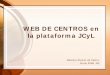 WEB DE CENTROS en la plataforma JCyLcpprueba5.centros.educa.jcyl.es/sitio/upload/SITIO_WEB.pdf · •Todos los datos de contenido del Sitio Web, Bitácora y Aula que aparecen son