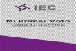 Mi Primer Voto - iec.org.mxiec.org.mx/v1/images/participacion/ 1 GUIA DIDACTICA.pdf · el programa Mi primer voto, contribuirá a formar ciudadanía consciente del papel que desempeñan