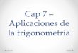 Cap 7 – Aplicaciones de la trigonometría · Aplicaciones de la trigonometría Footer Text 4/5/2013 1 . Sección 7.1 La Ley del seno Footer Text 4/5/2013 2 . Triángulo Oblicuo