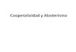 Coperatividad y Alosterismo - ufq.unq.edu.arufq.unq.edu.ar/Docencia-Virtual/BQblog/Coperatividad y Alosterismo.pdf · y postuló que se unían a sitios distintos de los del sustrato