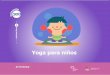 ACTIVIDAD - imageneseducativas.com · 3 Actividad Física Yoga para niños 3 c c c c c c c. Fundamento Teórico La!palabra!yoga!proviene!de!la!palabra!en! sánscrito!“yug 