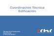 Coordinación Técnica Edificación³n_Técnica_Edificación... · Instalaciones Eléctricas SEC Acuerdos Mesa de Trabajo SEC. Ley 20.703 – Inspectores Técnicos de Obra MINVU Estado