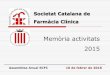 Societat Catalana de Farmàcia Clínica - scfarmclin.org fileSocietat Catalana de Farmàcia Clínica Memòria activitats 2015 Assemblea Anual SCFC 16 de febrer de 2016
