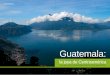 Guatemala - ceav.es · Si es hábil en el regateo, puede adquirir huipiles, bordados típicos, máscaras, ce-rámica, cuero, madera, platería, textiles, hojalata, productos de barro,