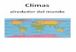 Climas - sausd.us · Los trópicos están ubicados en el ecuador, y justo arriba y abajo de éste. Clima Los trópicos reciben como 12 horas de luz solar al día, todo el año. El