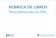 RÚBRICA DE LIBROS - argentina.gob.ar · Desde el 02/07/2018 todos los trámites de Rúbrica de libros se deberán realizar a través de la plataforma Trámites a distancia (TAD)