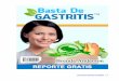 Descargo De Responsabilidadfactorgastritis.com/libro/reporte-gratuito-basta-de-gastritis.pdfSi se padece gastritis se tiene un estómago con problemas de inflamación interna que causa