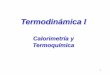 Termodinámica I - colegiomontedeasis.clcolegiomontedeasis.cl/wp-content/uploads/2016/03/Termoquimica-1.pdf · La termoquímica es la parte de la termodinámica que estudia las relaciones