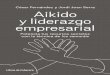 Aikido y - librosdecabecera.s3.amazonaws.com · 1 Liderazgo y aikido: concretamos las bases del liderazgo y su relación con el aikido. Detallamos los recursos que facilita este arte