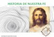 HISTORIA DE NUESTRA FE - dsanjuan.orgdsanjuan.org/diocesis/images/Comisiones/3-Liturgica/Causas-Santos... · HISTORIA DE NUESTRA FE 1/30. 6 a.C.-30 d.C. Por la fe, los primeros discípulos,