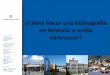 ¿Cómo hacer una bibliografía en formato o estilo Vancouver?biblioteca.ulagos.cl/wp-content/uploads/2018/05/NORMAS-VANCOUVER.pdf · Normas VANCOUVER Las normas de Vancouver, edición