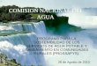 COMISION NACIONAL DEL AGUA · Objetivo General Apoyar el desarrollo y fortalecimiento de las instancias estatales y municipales prestadoras de los servicios de agua potable y saneamiento