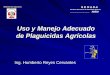 Uso y Manejo Adecuado de Plaguicidas Agrícolasagroaldia.minagri.gob.pe/biblioteca/download/pdf/videoconferencias/... · cultivo hasta los ríos y mares donde se introducen en las