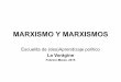 MARXISMO Y MARXISMOS · MARXISMO Y MARXISMOS Escuelita de (des)Aprendizaje político La Vorágine Febrero-Marzo, 2015