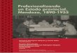 Profesionalizando un Estado provincial. Mendoza, 1890-1955bdigital.uncu.edu.ar/objetos_digitales/8430/libro-profesionalizandounestado.pdf · Profesionalizando un Estado provincial