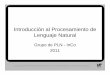 Introducción al Procesamiento de Lenguaje Naturalcmapspublic.ihmc.us/rid=1KTQ3DTY4-1N3BYRC-B3/Morfología Computacional.… · Introducción al Procesamiento de Lenguaje Natural