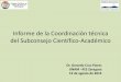 Informe de la Coordinación técnica del Subconsejo ... · Informe de la Coordinación técnica del Subconsejo Científico-Académico Dr. Gerardo Cruz Flores UNAM –FES Zaragoza