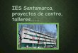 IES Santamarca, proyectos de centro,iessantamarca.com/wp-content/uploads/2018/11/proyectos_actividades_18... · PROYECTOS DEL CENTRO Programa “Participando en Chamartín” Revista