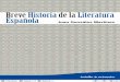 Breve Historia de la Literatura Española · 2019-04-25 · Tampoco es un manual de Literatura española, pues le falta mucha información que excede a este propósito. El único