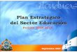 Plan Estratégico del Sector Educación...• Aprobar la Ley General de Educación 22 GRANDES DESAFÍOS • Asegurar financiamiento para implementar el Plan Estratégico del Sector