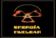 energía nuclear - Comicreando · 2017-02-13 · energía nuclear ¡nu- ce- lar! Nuestra sociedad, este espacio que nos hemos procurado para vivir, es terriblemente dependiente de