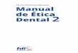 FDI World Dental Federation Manual de Ética Dental 2 · en más de 120 países, publicó su primer Manual de Ética Dental en 2007. En palabras de la Dra. Mi-chèle Aerden, presidenta