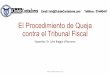 El Procedimiento de Queja - Amazon S3Procedimiento+de+Queja.pdf · El Procedimiento de Queja Conforme al Tribunal Fiscal (RTF 07036-5-2006) La queja no es la vía para cuestionar