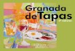 Granada deTapas · 2019-04-09 · Granada de Tapas En Granada, la tapa, constituye el elemento esencial de la gas-tronomía de esta tierra andaluza. Quien disfruta de esta Ciudad,