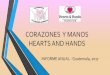 CORAZONES Y MANOS HEARTS AND HANDScorazonesymanos.org/doc/informe_anual_2017.pdf · 2019-05-21 · 40 Familias beneficiadas con estufas en ... lectura en Kaqchikel. Libro y Tabla