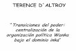 “Transiciones del poder: centralización de la organización política … · 2015-08-11 · “Transiciones del poder: ... bajo el dominio inka” Objetivo: examinar los cambios