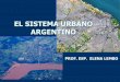 EL SISTEMA URBANO ARGENTINO - UNCUYOffyl1.uncu.edu.ar/IMG/pdf/LEMBO_E-_2012-_EL... · COMPARACIÓN SISTEMA URBANO 1991 - 2001 No se observan variaciones importantes. El sistema urbano