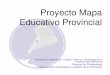 Proyecto Mapa Educativo Provincial - Catamarca · 2015-06-30 · Proyecto y Estado de avance • El Depto. de Estadística y Gestión de la Información provee información estadística