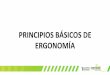 PRINCIPIOS BÁSICOS DE ERGONOMÍAgremialsiyso.com.gt/wp-content/uploads/2019/09/Ergonomia-GeovaniLara... · • Los TME, incluido el síndrome del túnel carpiano, representaron el
