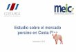 Estudio sobre el mercado porcino en Costa Rica - Ministerio de … pro.cerdos/Estudio... · 2019-11-19 · calidad de la carne, esto a partir de criterios técnicos. CNP •Aunado