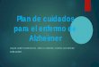 Plan de cuidados para el enfermo de Alzheimerextension.uned.es/archivos_publicos/webex... · es exponer a los alumnos las principales consecuencias de la enfermedad de Alzheimer revisar