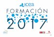 FORMACIÓN 2017 - ICEA catalogo... · Cursos monográficos 8 Formación 2017 Textos formativos La formación como objetivo estratégico Uno de los objetivos estratégicos de ICEA