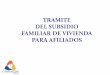 TRAMITE DEL SUBSIDIO FAMILIAR DE VIVIENDA PARA …...Feb 05, 2018  · retiro de los recursos directamente al ahorrador ... • Carta laboral original no mayor a 30 días ... EPS,
