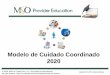 Modelo de Cuidado Coordinado 2020 2020 Espanol ver 10-31-2019[4].pdfMSO-PCC-PPT-423-102319-S Modelo de Cuidado Coordinado 2020 . Objetivos Trasfondo Productos y Modelo de Cuidado Coordinado