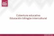 Cobertura educativa Educación bilingüe intercultural Cobertura...Cobertura EBI en el nivel primario Según la ENCOVI 2014, en el nivel primario 56.4% de los niños y niñas que aprendieron