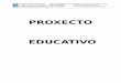 PROXECTO EDUCATIVO completo_1.pdfConselleaía de Educación da Xunta de Galicia, dende o ano 1.989 é, a todos os efectos, un Colexio ... A consideración do colexio como un grupo